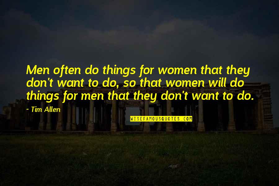 Prevagen Extra Quotes By Tim Allen: Men often do things for women that they Prevagen Extra Quotes By Tim Allen: Men often do things for women that they