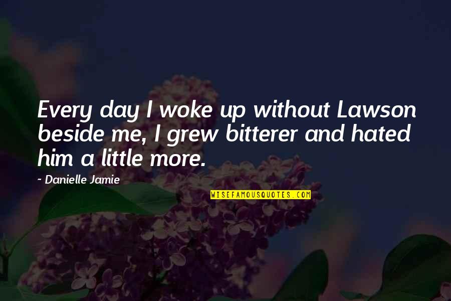 Prevagen Walmart Quotes By Danielle Jamie: Every day I woke up without Lawson beside Prevagen Walmart Quotes By Danielle Jamie: Every day I woke up without Lawson beside