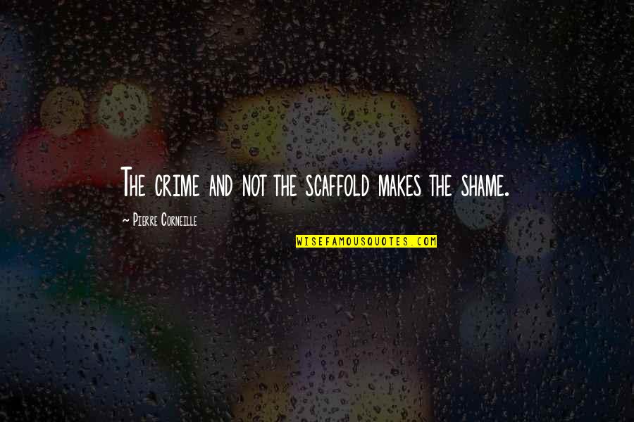 Prevagen Walmart Quotes By Pierre Corneille: The crime and not the scaffold makes the Prevagen Walmart Quotes By Pierre Corneille: The crime and not the scaffold makes the