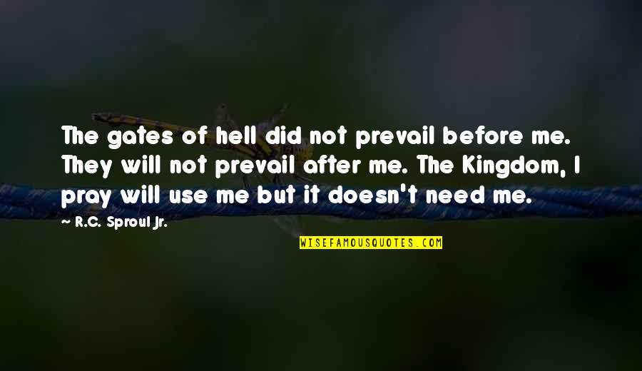 Prevail Quotes By R.C. Sproul Jr.: The gates of hell did not prevail before
