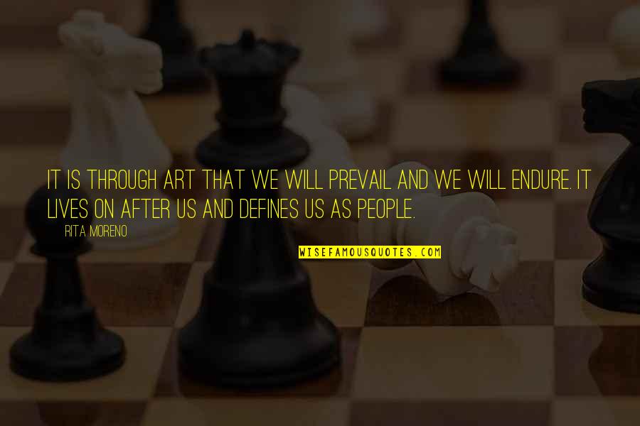 Prevail Quotes By Rita Moreno: It is through art that we will prevail