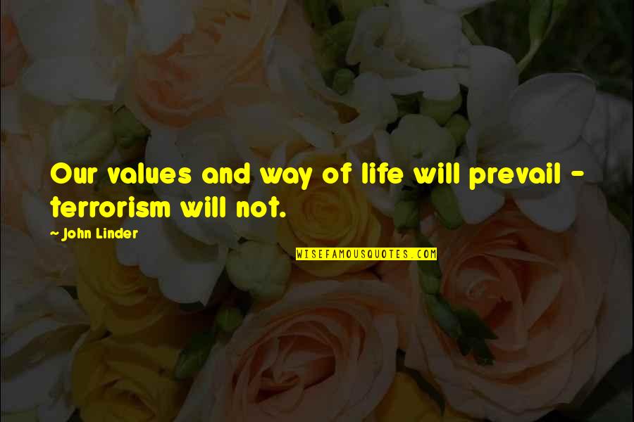 Prevail'd Quotes By John Linder: Our values and way of life will prevail