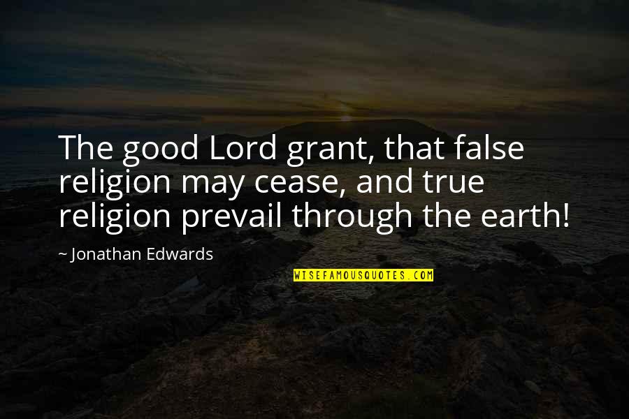 Prevail'd Quotes By Jonathan Edwards: The good Lord grant, that false religion may