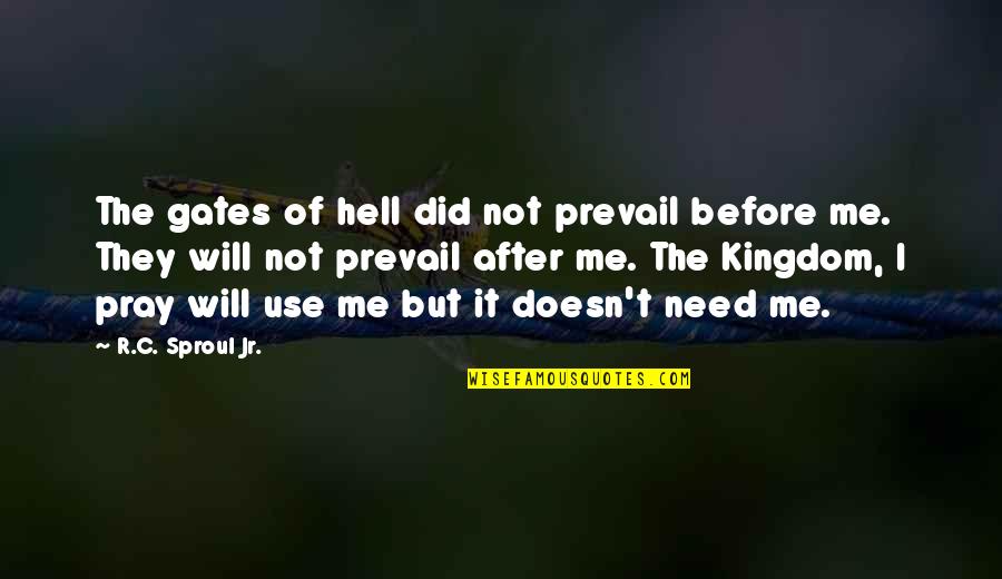 Prevail'd Quotes By R.C. Sproul Jr.: The gates of hell did not prevail before