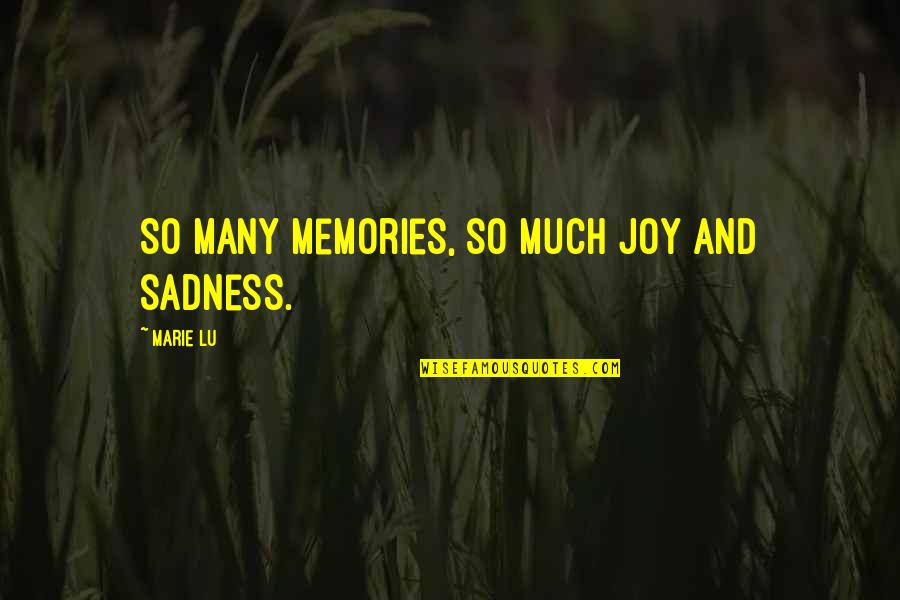 Prevaileth Quotes By Marie Lu: So many memories, so much joy and sadness. Prevaileth Quotes By Marie Lu: So many memories, so much joy and sadness.