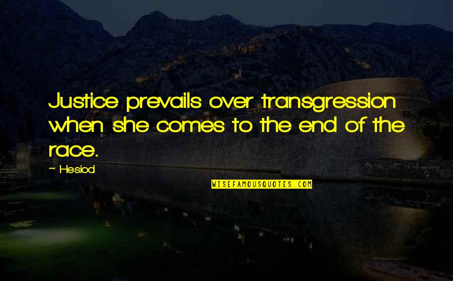 Prevails Quotes By Hesiod: Justice prevails over transgression when she comes to