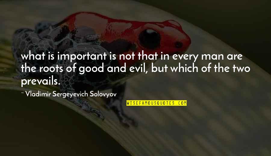 Prevails Quotes By Vladimir Sergeyevich Solovyov: what is important is not that in every
