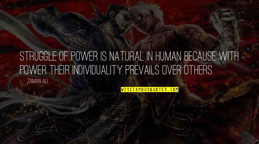 Prevails Quotes By Zaman Ali: Struggle of power is natural in human because