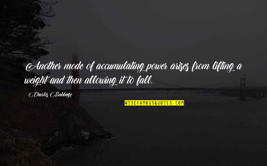 Prevaleceran Definicion Quotes By Charles Babbage: Another mode of accumulating power arises from lifting