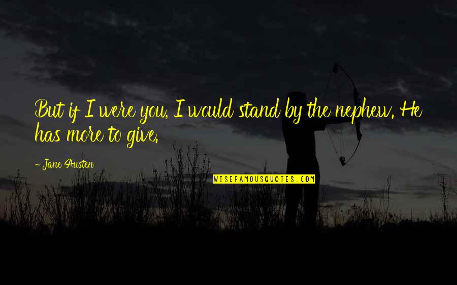Prevaleceran Definicion Quotes By Jane Austen: But if I were you, I would stand