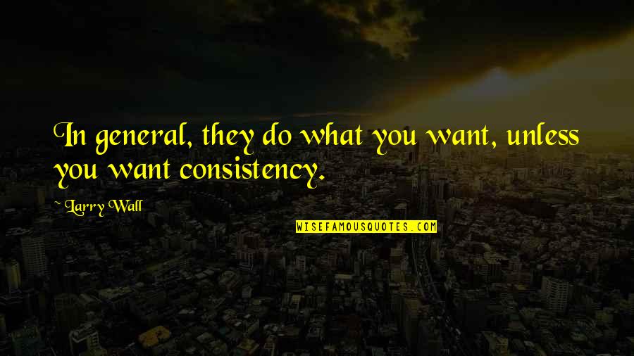 Prevaleciendo Quotes By Larry Wall: In general, they do what you want, unless