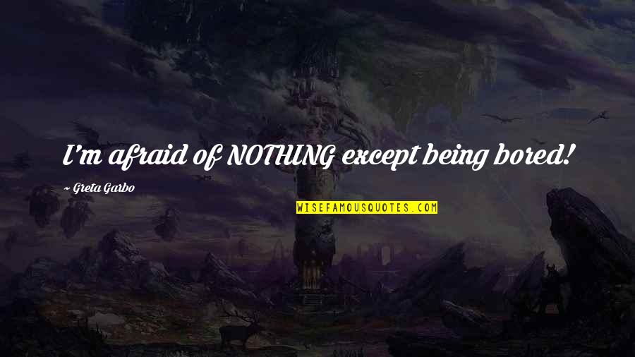 Prevalence Of Diabetes Quotes By Greta Garbo: I'm afraid of NOTHING except being bored! Prevalence Of Diabetes Quotes By Greta Garbo: I'm afraid of NOTHING except being bored!
