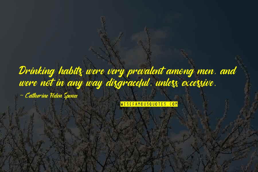 Prevalent Quotes By Catherine Helen Spence: Drinking habits were very prevalent among men, and Prevalent Quotes By Catherine Helen Spence: Drinking habits were very prevalent among men, and