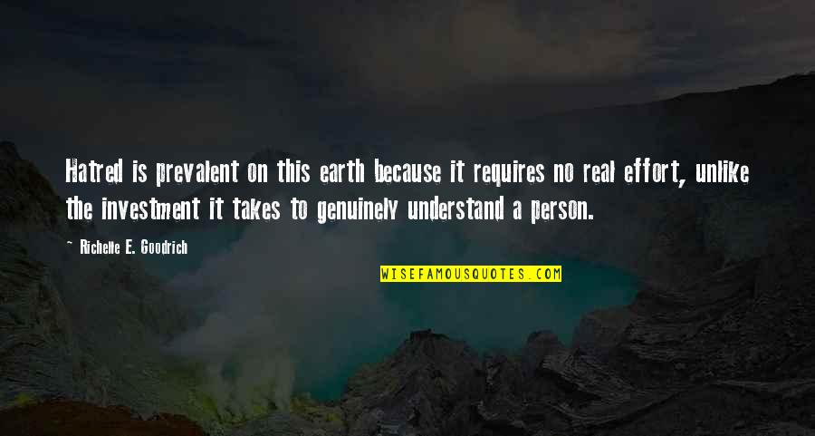 Prevalent Quotes By Richelle E. Goodrich: Hatred is prevalent on this earth because it Prevalent Quotes By Richelle E. Goodrich: Hatred is prevalent on this earth because it
