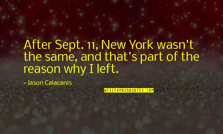 Prevaricating In A Sentence Quotes By Jason Calacanis: After Sept. 11, New York wasn't the same,