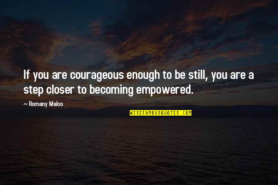 Prevaricating In A Sentence Quotes By Romany Malco: If you are courageous enough to be still,