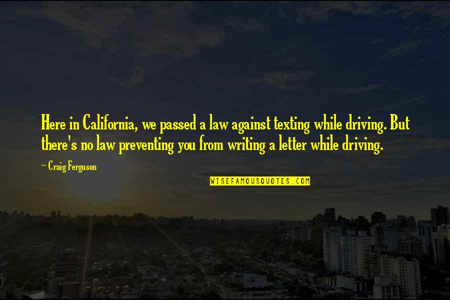 Prevaricating Sunglasses Quotes By Craig Ferguson: Here in California, we passed a law against