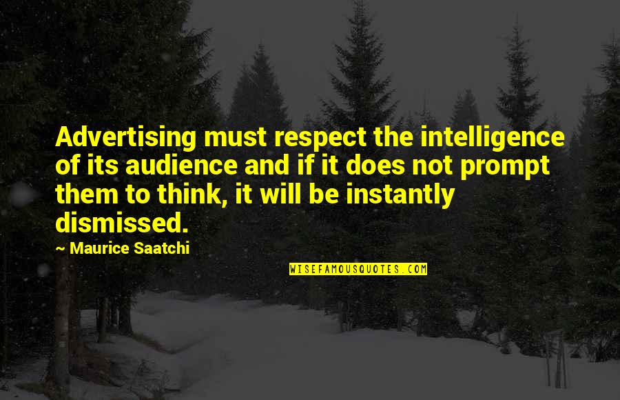 Prevaricating Sunglasses Quotes By Maurice Saatchi: Advertising must respect the intelligence of its audience