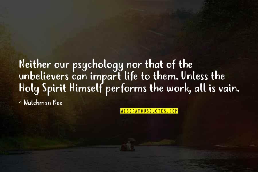 Prevarication In A Sentence Quotes By Watchman Nee: Neither our psychology nor that of the unbelievers