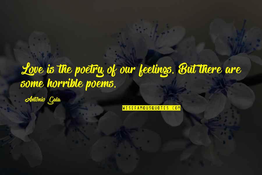 Prevarications Quotes By Antonio Gala: Love is the poetry of our feelings. But