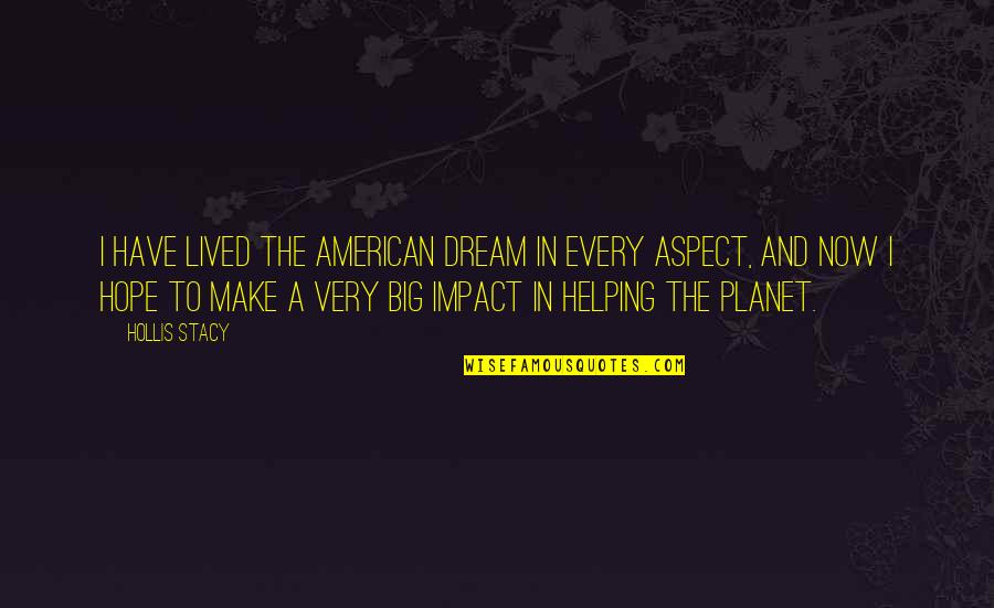 Prevatte Construction Quotes By Hollis Stacy: I have lived the American dream in every Prevatte Construction Quotes By Hollis Stacy: I have lived the American dream in every