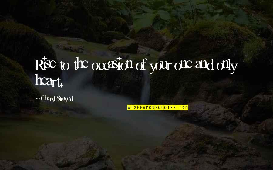 Prevedene Knjige Quotes By Cheryl Strayed: Rise to the occasion of your one and Prevedene Knjige Quotes By Cheryl Strayed: Rise to the occasion of your one and
