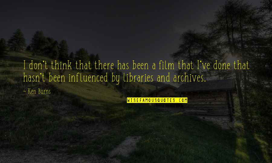 Prevendeur Quotes By Ken Burns: I don't think that there has been a
