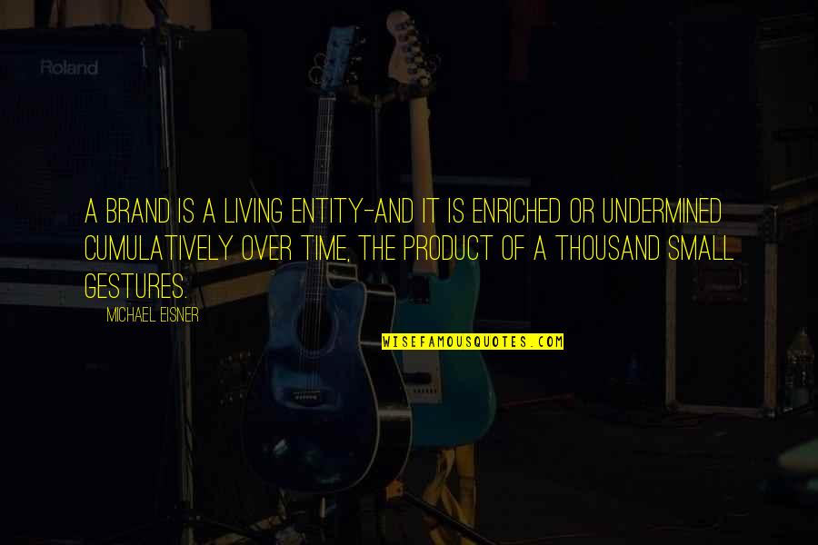 Prevendeur Quotes By Michael Eisner: A brand is a living entity-and it is