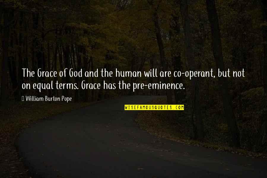 Prevenient Grace Quotes By William Burton Pope: The Grace of God and the human will