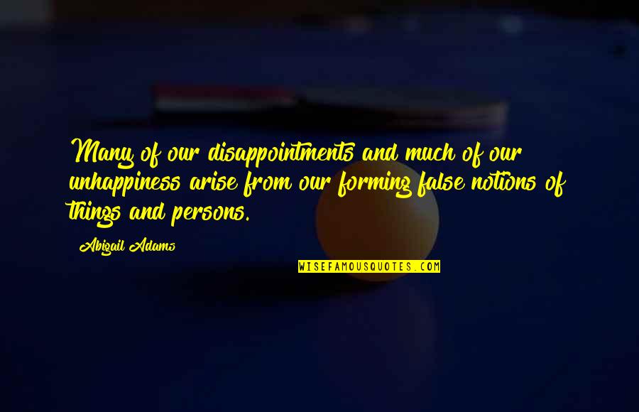 Prevenir Las Arrugas Quotes By Abigail Adams: Many of our disappointments and much of our Prevenir Las Arrugas Quotes By Abigail Adams: Many of our disappointments and much of our