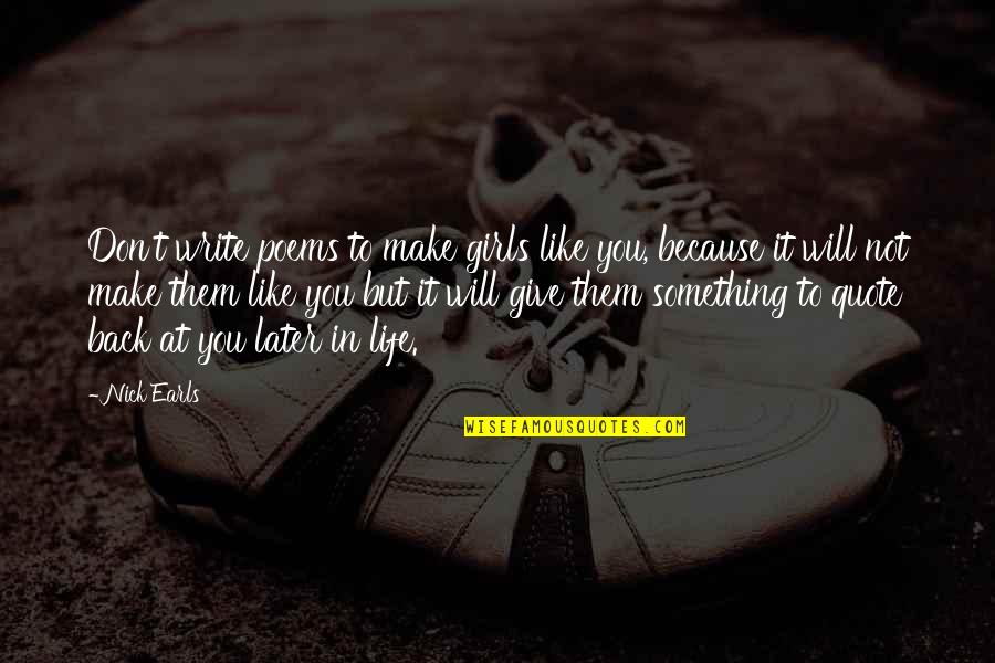 Prevenir Las Arrugas Quotes By Nick Earls: Don't write poems to make girls like you, Prevenir Las Arrugas Quotes By Nick Earls: Don't write poems to make girls like you,