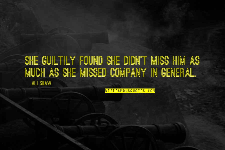 Prevenire Gov Quotes By Ali Shaw: She guiltily found she didn't miss him as