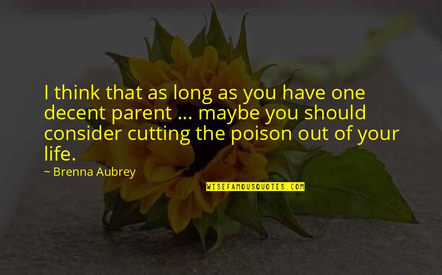 Prevent Disease Quotes By Brenna Aubrey: I think that as long as you have Prevent Disease Quotes By Brenna Aubrey: I think that as long as you have