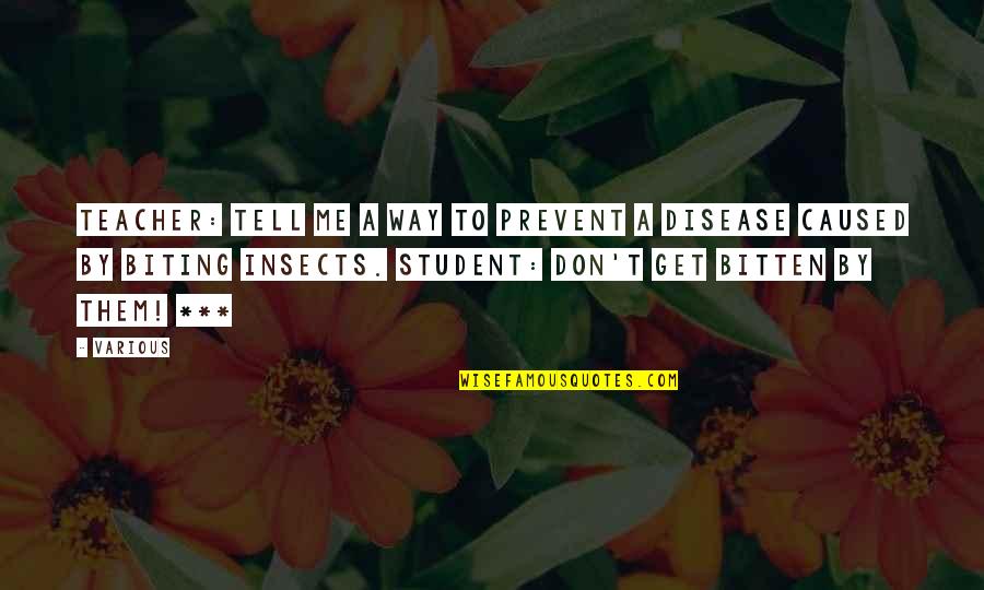 Prevent Disease Quotes By Various: Teacher: Tell me a way to prevent a