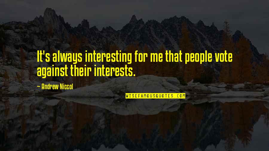 Prevent Pregnancy Quotes By Andrew Niccol: It's always interesting for me that people vote