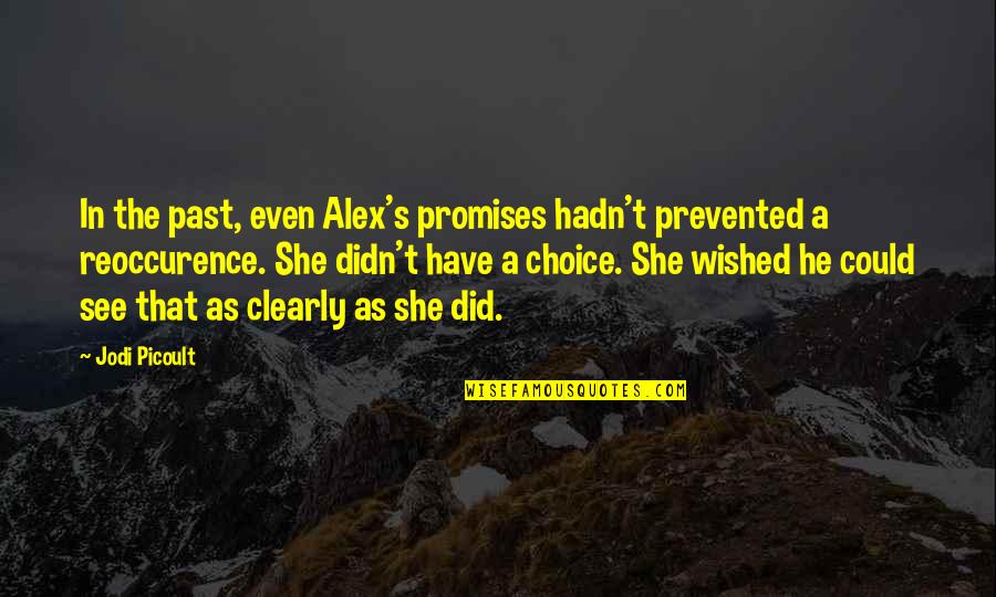 Prevented Quotes By Jodi Picoult: In the past, even Alex's promises hadn't prevented