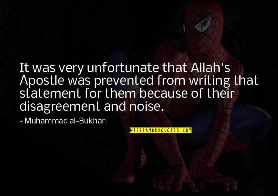 Prevented Quotes By Muhammad Al-Bukhari: It was very unfortunate that Allah's Apostle was