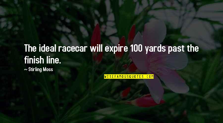 Preventing Corruption Quotes By Stirling Moss: The ideal racecar will expire 100 yards past