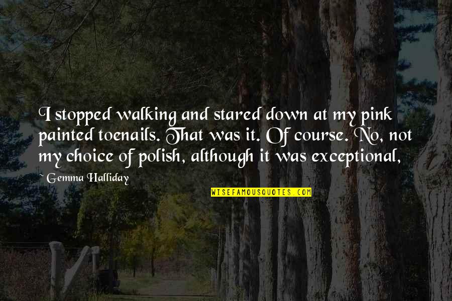 Prevention And Cure Quotes By Gemma Halliday: I stopped walking and stared down at my