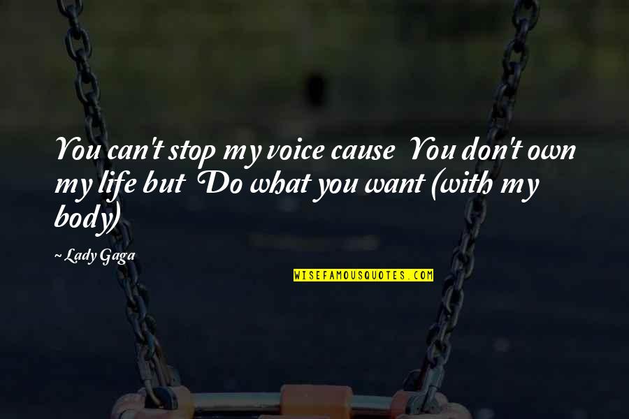 Prevention And Cure Quotes By Lady Gaga: You can't stop my voice cause You don't