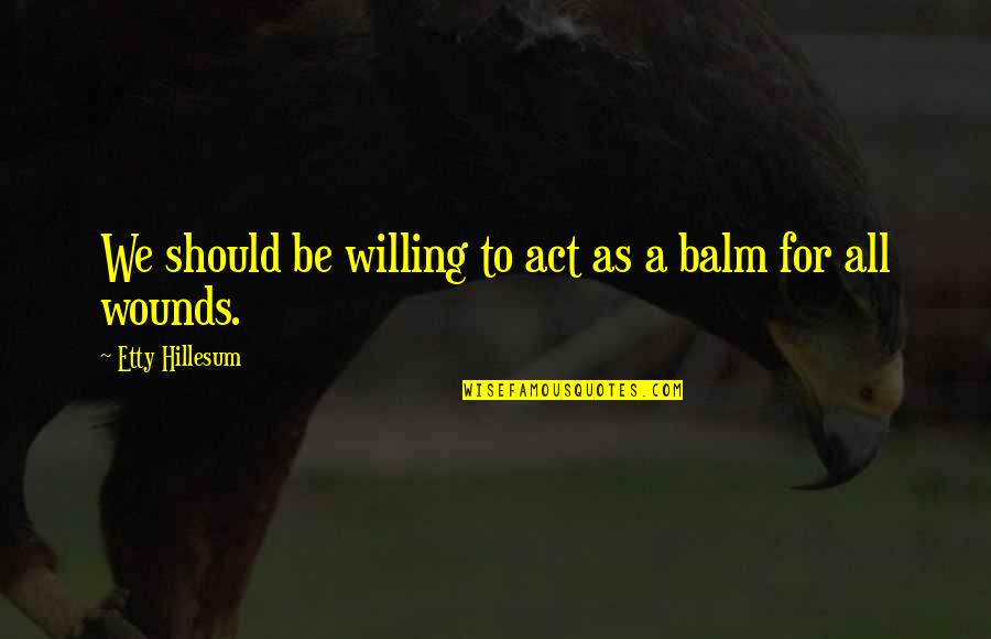 Prevention And Safety Quotes By Etty Hillesum: We should be willing to act as a