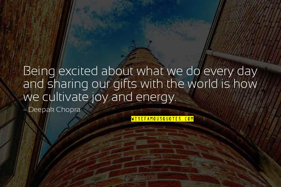 Prevention Of Drugs Quotes By Deepak Chopra: Being excited about what we do every day