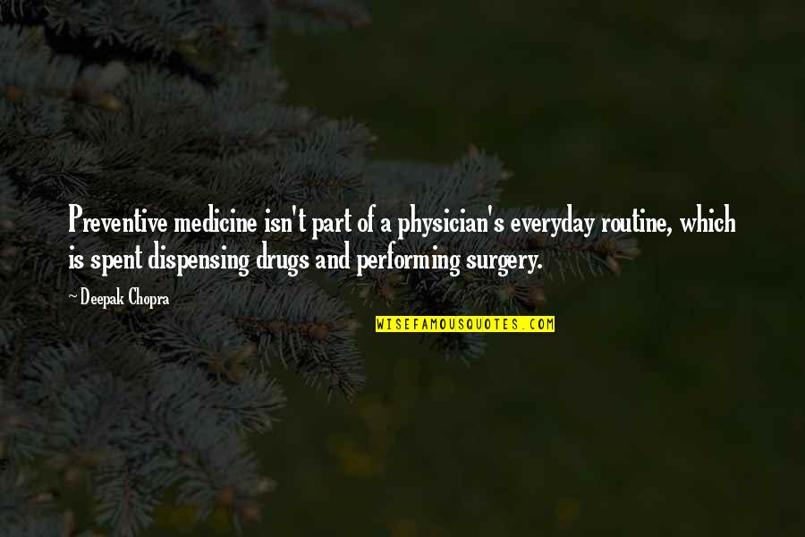 Preventive Medicine Quotes By Deepak Chopra: Preventive medicine isn't part of a physician's everyday