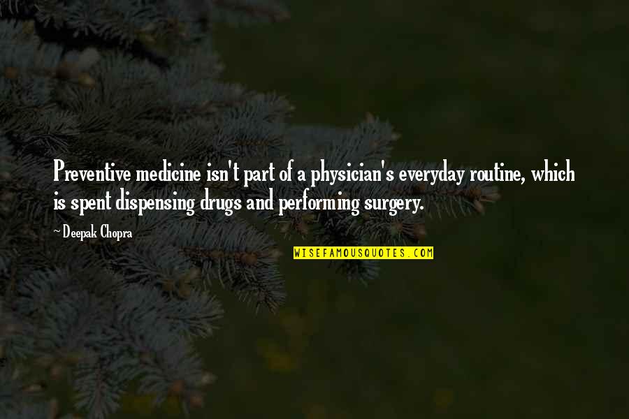 Preventive Quotes By Deepak Chopra: Preventive medicine isn't part of a physician's everyday