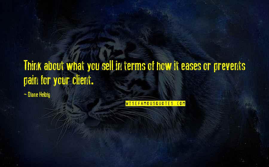 Prevents Quotes By Diane Helbig: Think about what you sell in terms of