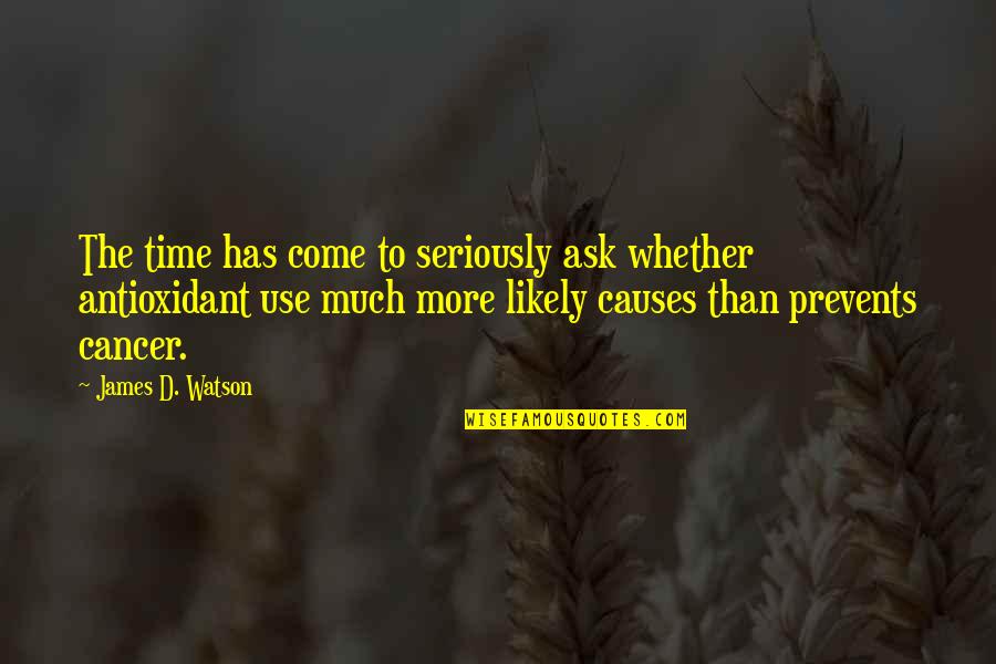 Prevents Quotes By James D. Watson: The time has come to seriously ask whether