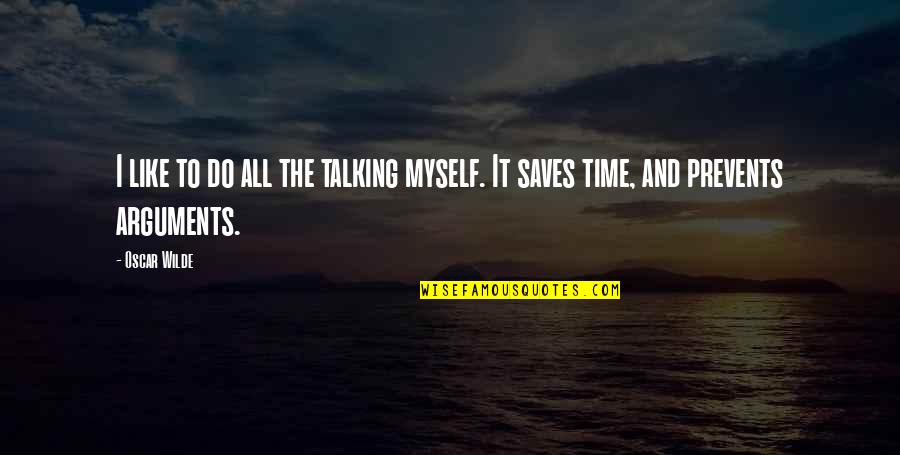 Prevents Quotes By Oscar Wilde: I like to do all the talking myself.