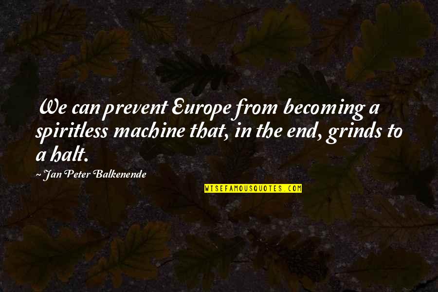 Prevent'st Quotes By Jan Peter Balkenende: We can prevent Europe from becoming a spiritless Prevent'st Quotes By Jan Peter Balkenende: We can prevent Europe from becoming a spiritless