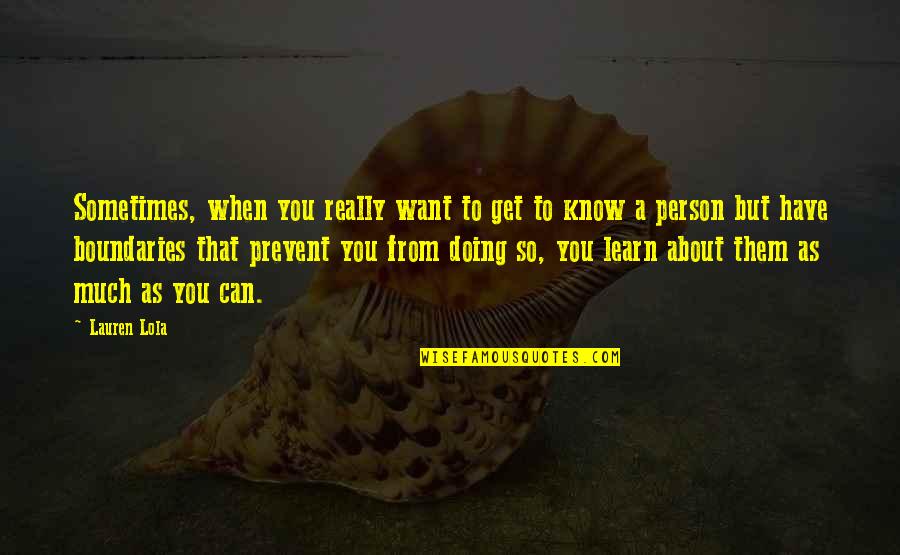 Prevent'st Quotes By Lauren Lola: Sometimes, when you really want to get to Prevent'st Quotes By Lauren Lola: Sometimes, when you really want to get to