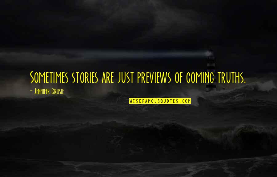 Previews Quotes By Jennifer Crusie: Sometimes stories are just previews of coming truths.